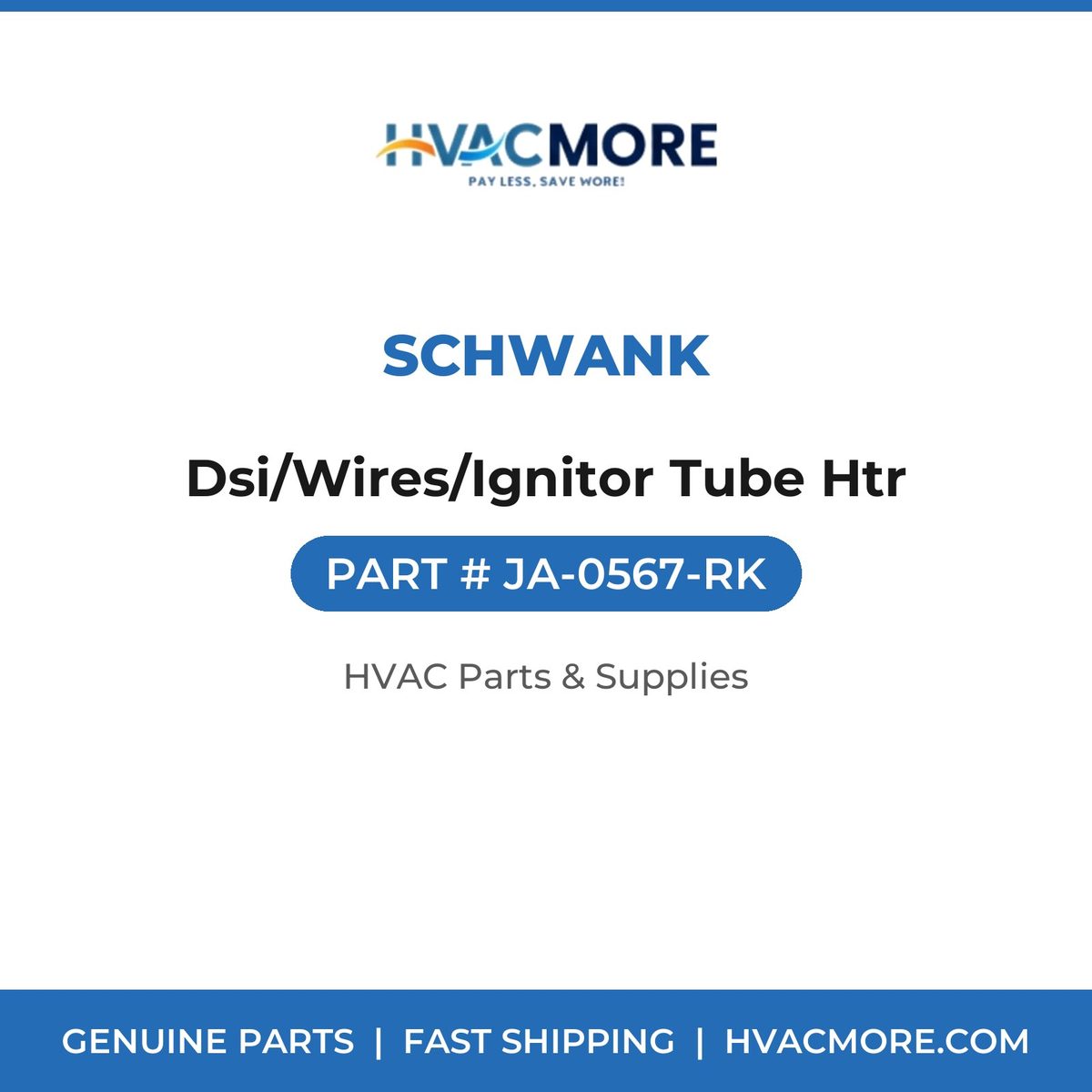 SCHWANK Dsi/Wires/Ignitor Tube Htr JA-0567-RK