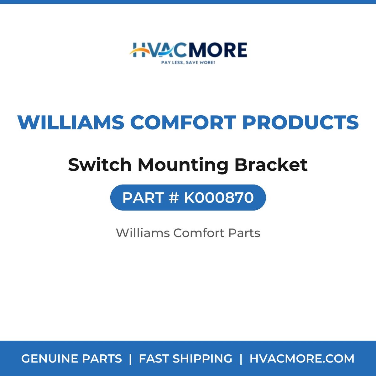 Williams Comfort Products Switch Mounting Bracket K000870