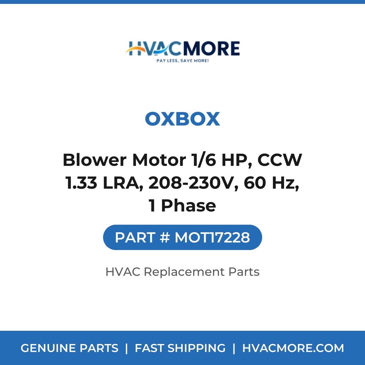 Oxbox Blower Motor 1/6 HP, CCW 1.33 LRA, 208-230V, 60 Hz, 1 Phase MOT17228