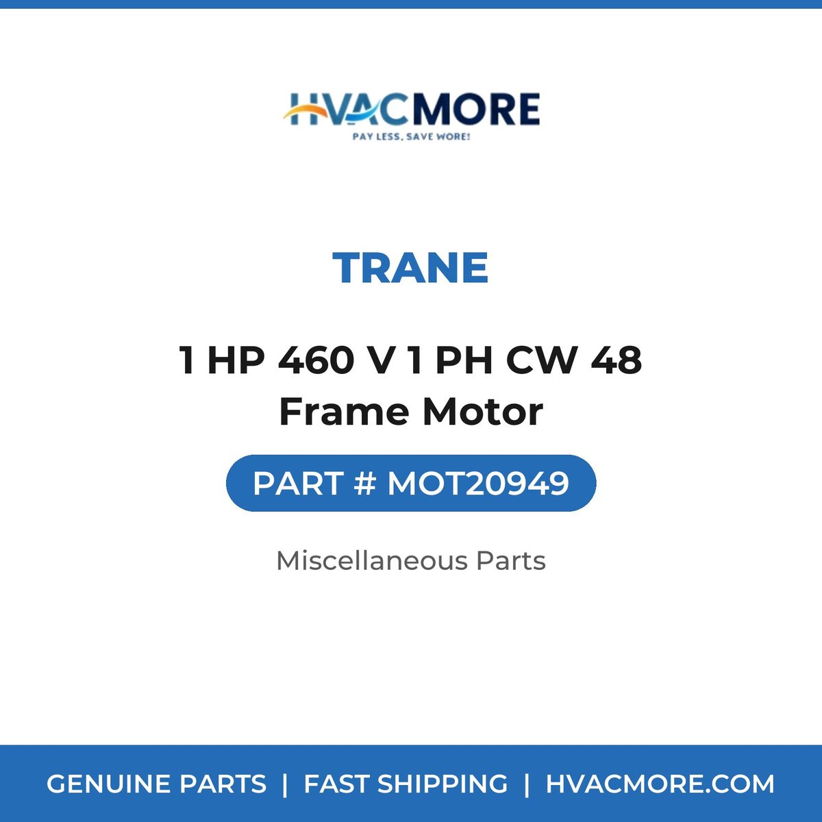 Trane 1 HP 460 V 1 PH CW 48 Frame Motor MOT20949