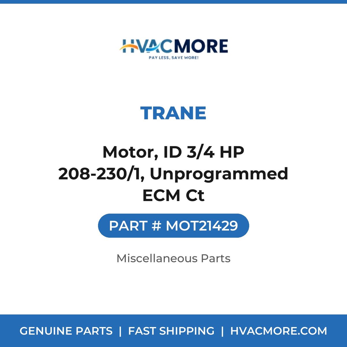 Trane Motor, ID 3/4 HP 208-230/1, Unprogrammed ECM Ct MOT21429