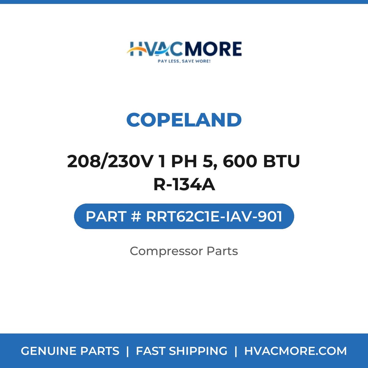Copeland 208/230V 1 PH 5, 600 BTU R-134A RRT62C1E-IAV-901
