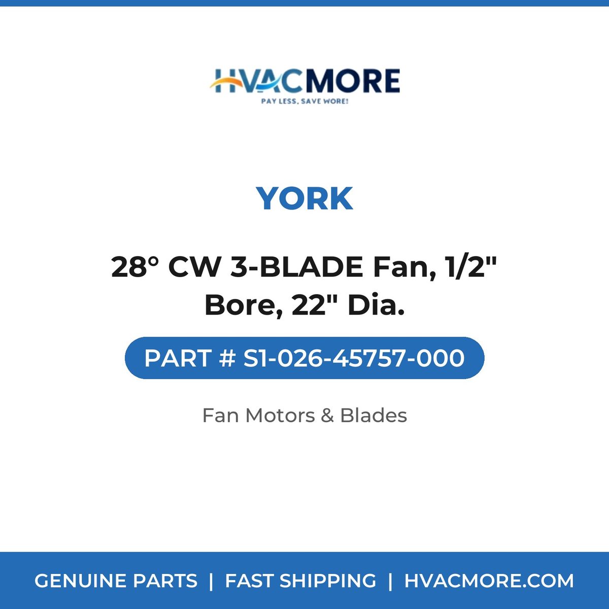 York 28° CW 3-BLADE Fan, 1/2" Bore, 22" Dia. S1-026-45757-000