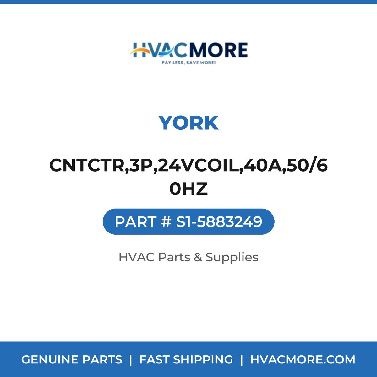 York CNTCTR,3P,24VCOIL,40A,50/60HZ S1-5883249