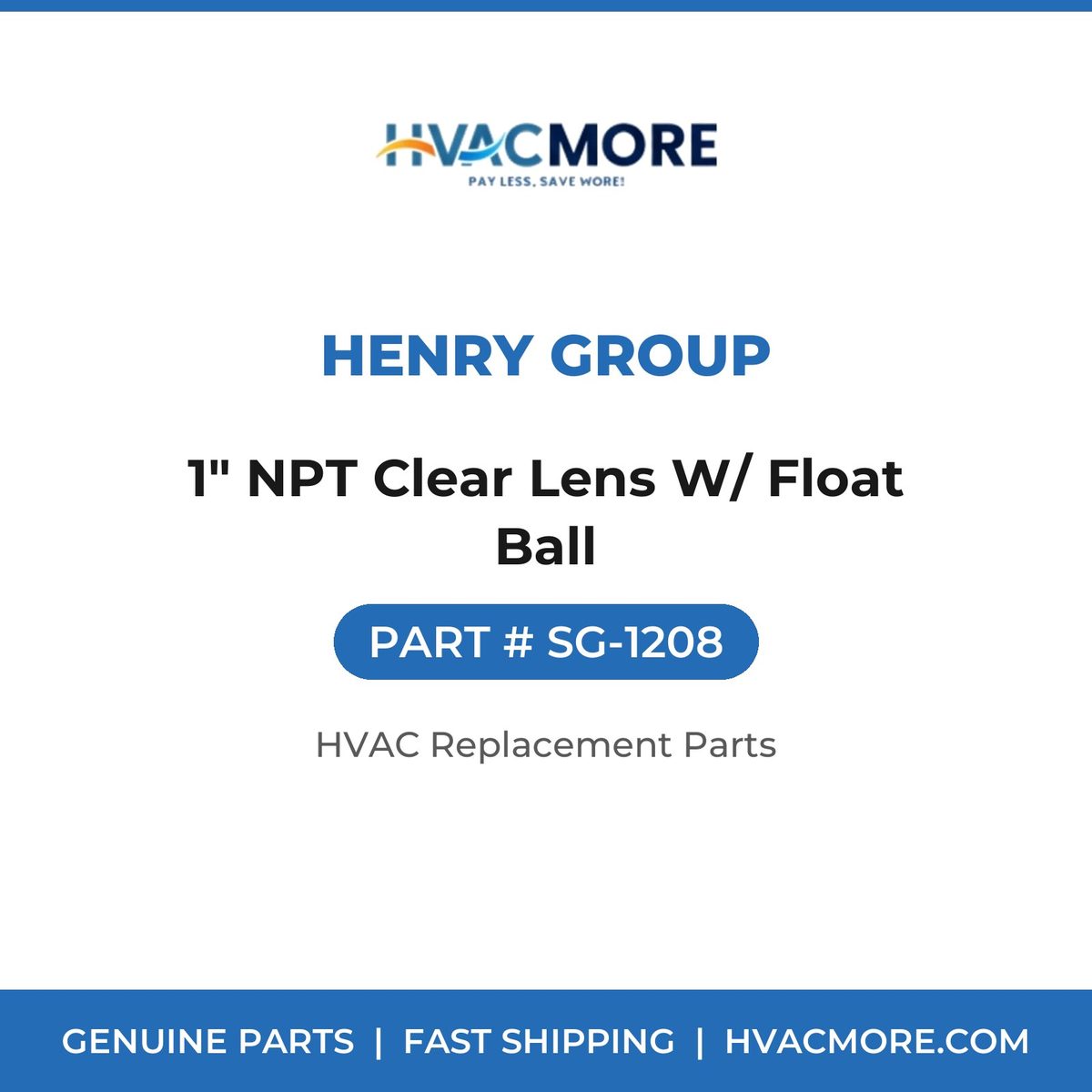 Henry Group 1" NPT Clear Lens W/ Float Ball SG-1208