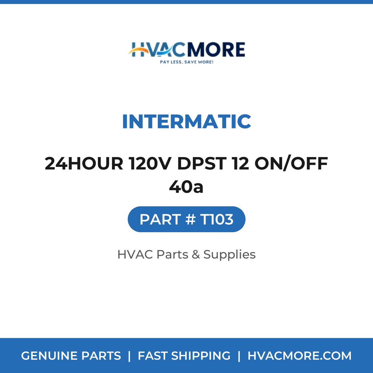 Intermatic 24HOUR 120V DPST 12 ON/OFF 40a T103