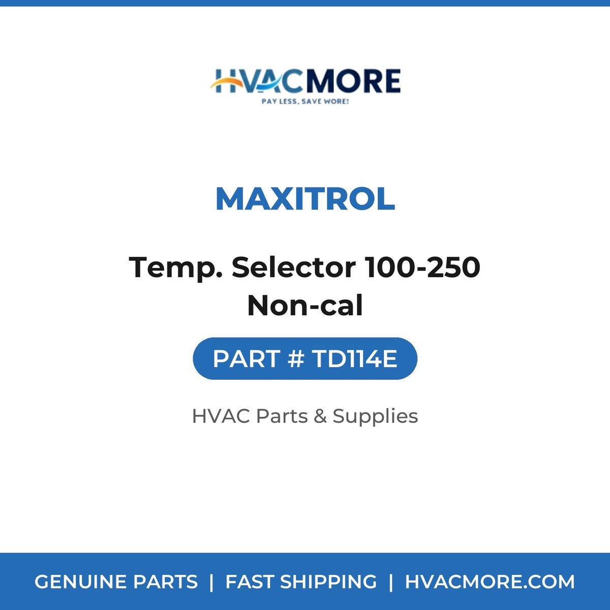 Maxitrol Temp. Selector 100-250 Non-cal TD114E