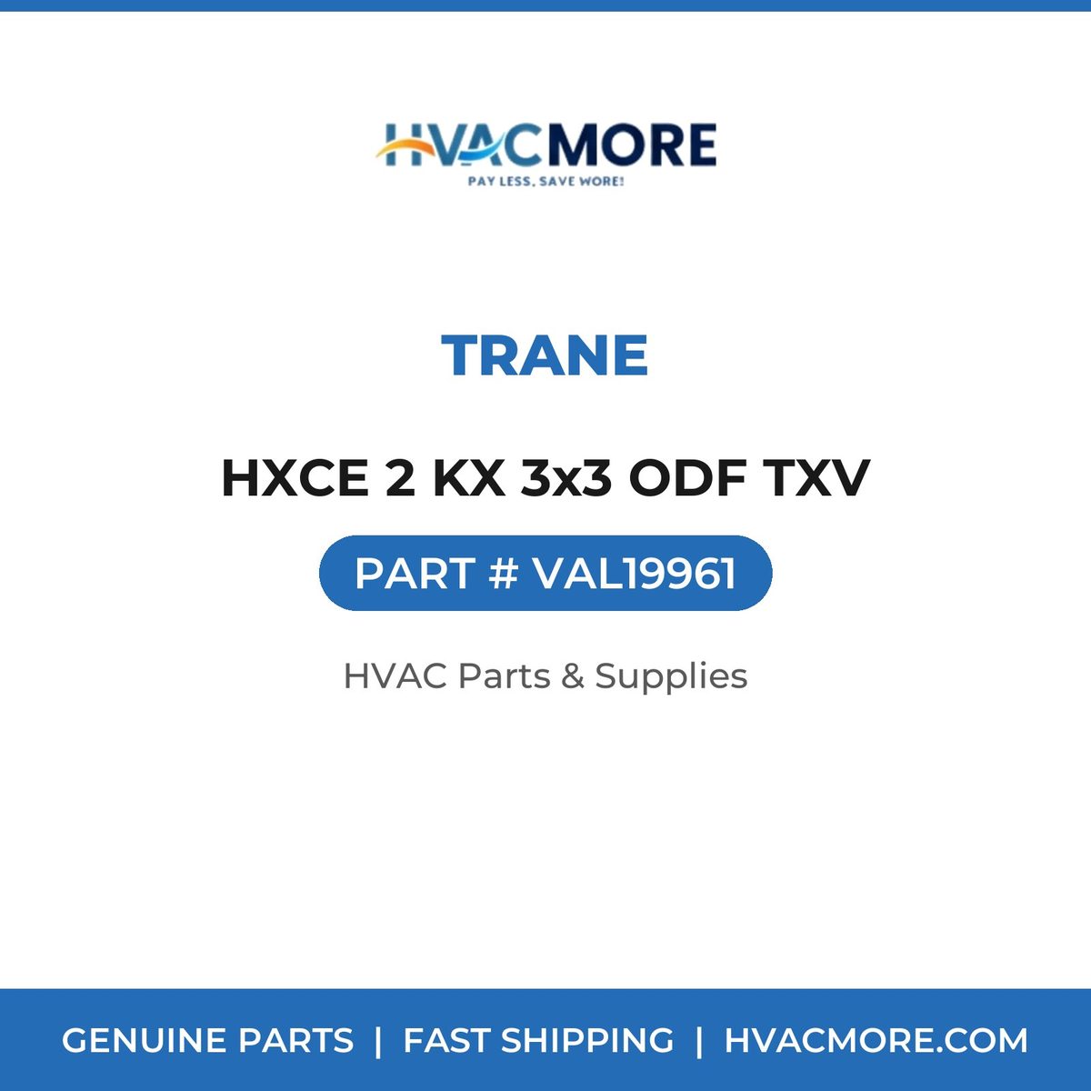 Trane HXCE 2 KX 3x3 ODF TXV VAL19961