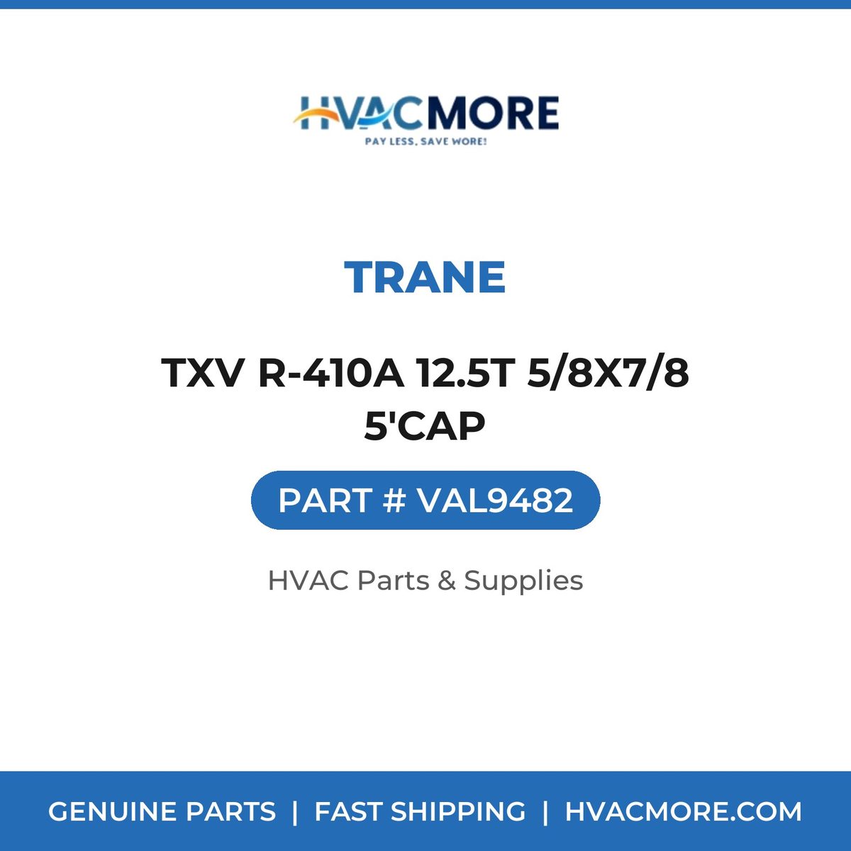 Trane TXV R-410A 12.5T 5/8X7/8 5'CAP VAL9482