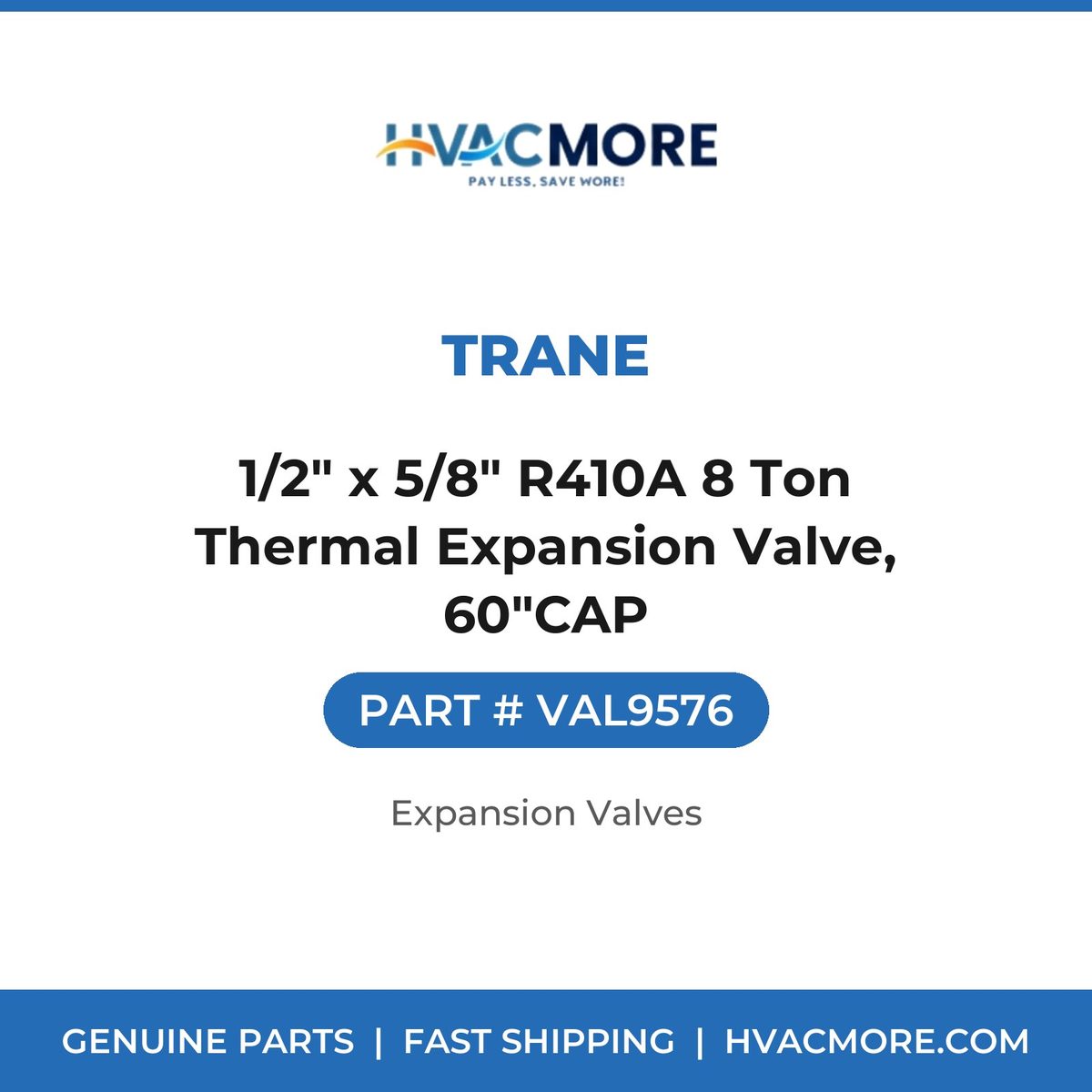 Trane 1/2" x 5/8" R410A 8 Ton Thermal Expansion Valve, 60"CAP VAL9576