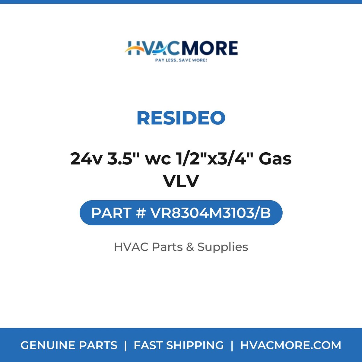 Resideo 24v 3.5" wc 1/2"x3/4" Gas VLV VR8304M3103/B