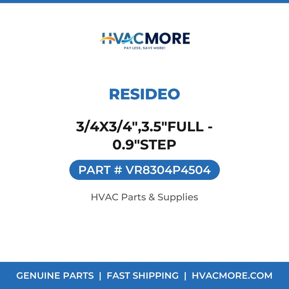 Resideo 3/4X3/4",3.5"FULL - 0.9"STEP VR8304P4504
