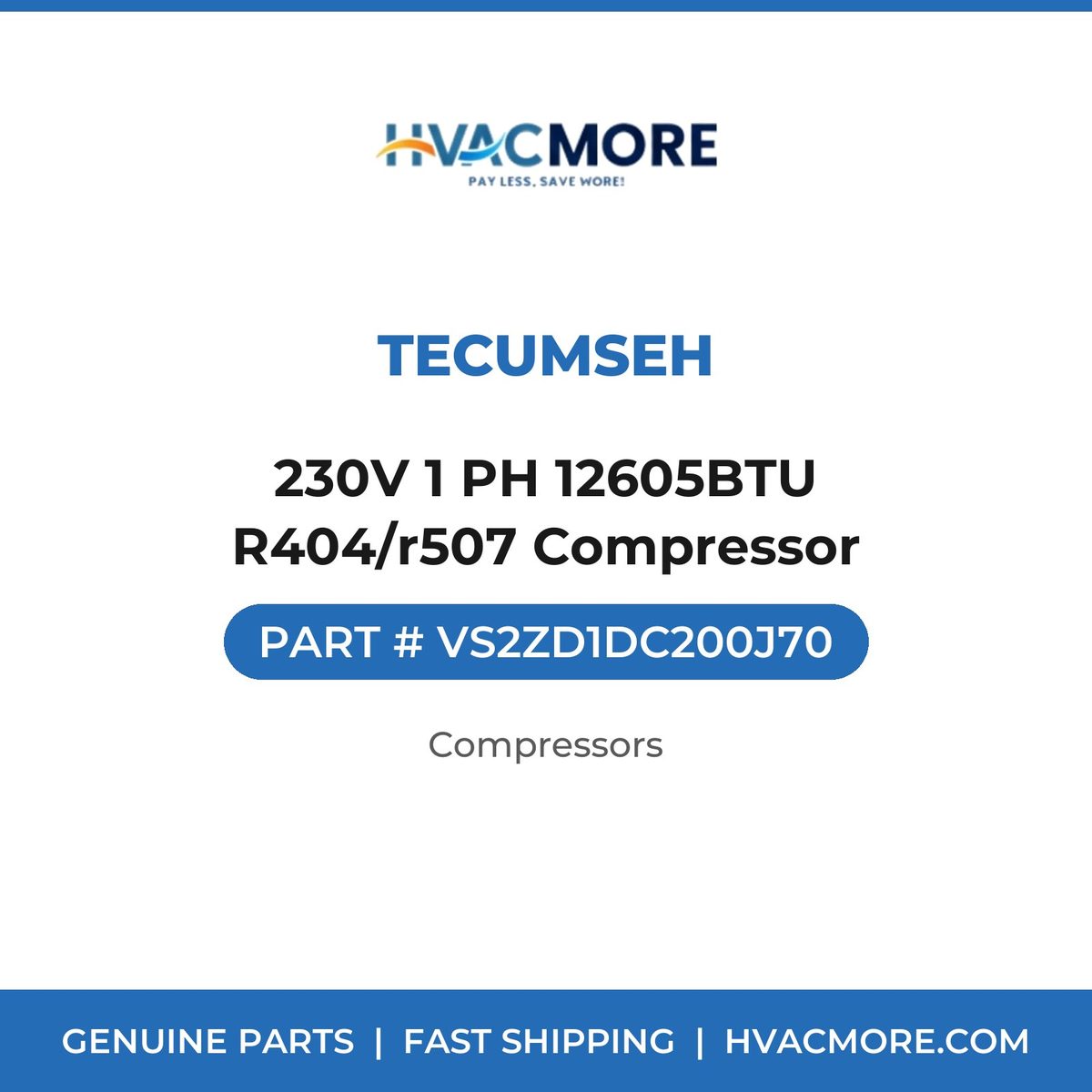 Tecumseh 230V 1 PH 12605BTU R404/r507 Compressor VS2ZD1DC200J70
