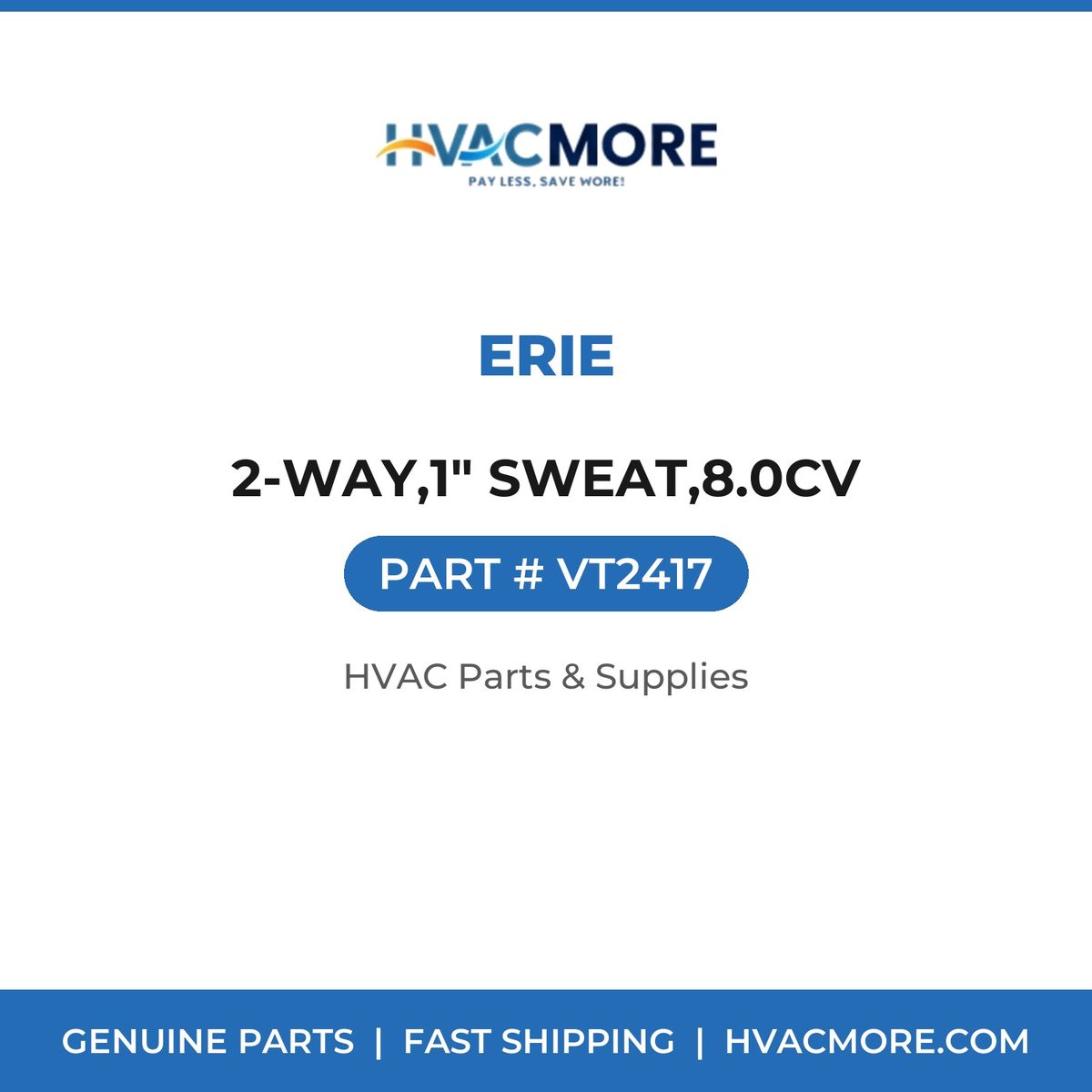Erie 2-WAY,1" SWEAT,8.0CV VT2417