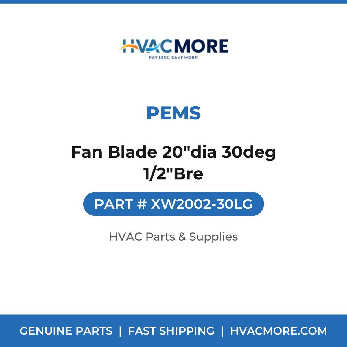 PEMS Fan Blade 20"dia 30deg 1/2"Bre XW2002-30LG