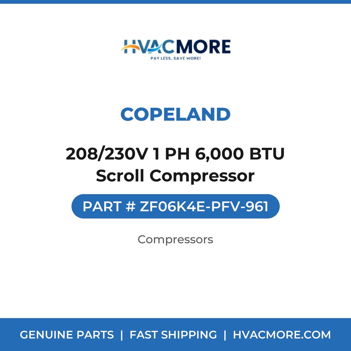 Copeland 208/230V 1 PH 6,000 BTU Scroll Compressor ZF06K4E-PFV-961