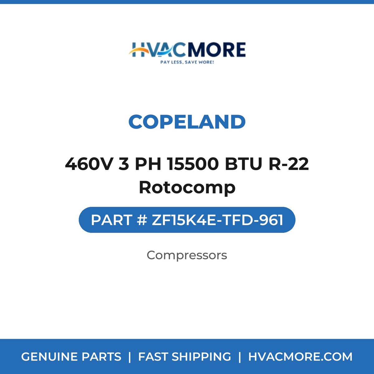 Copeland 460V 3 PH 15500 BTU R-22 Rotocomp ZF15K4E-TFD-961