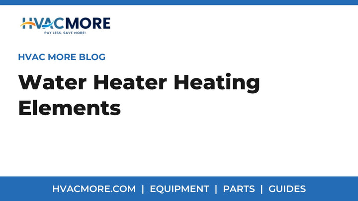Water Heater Heating Elements: How to Test, Choose and Replace One