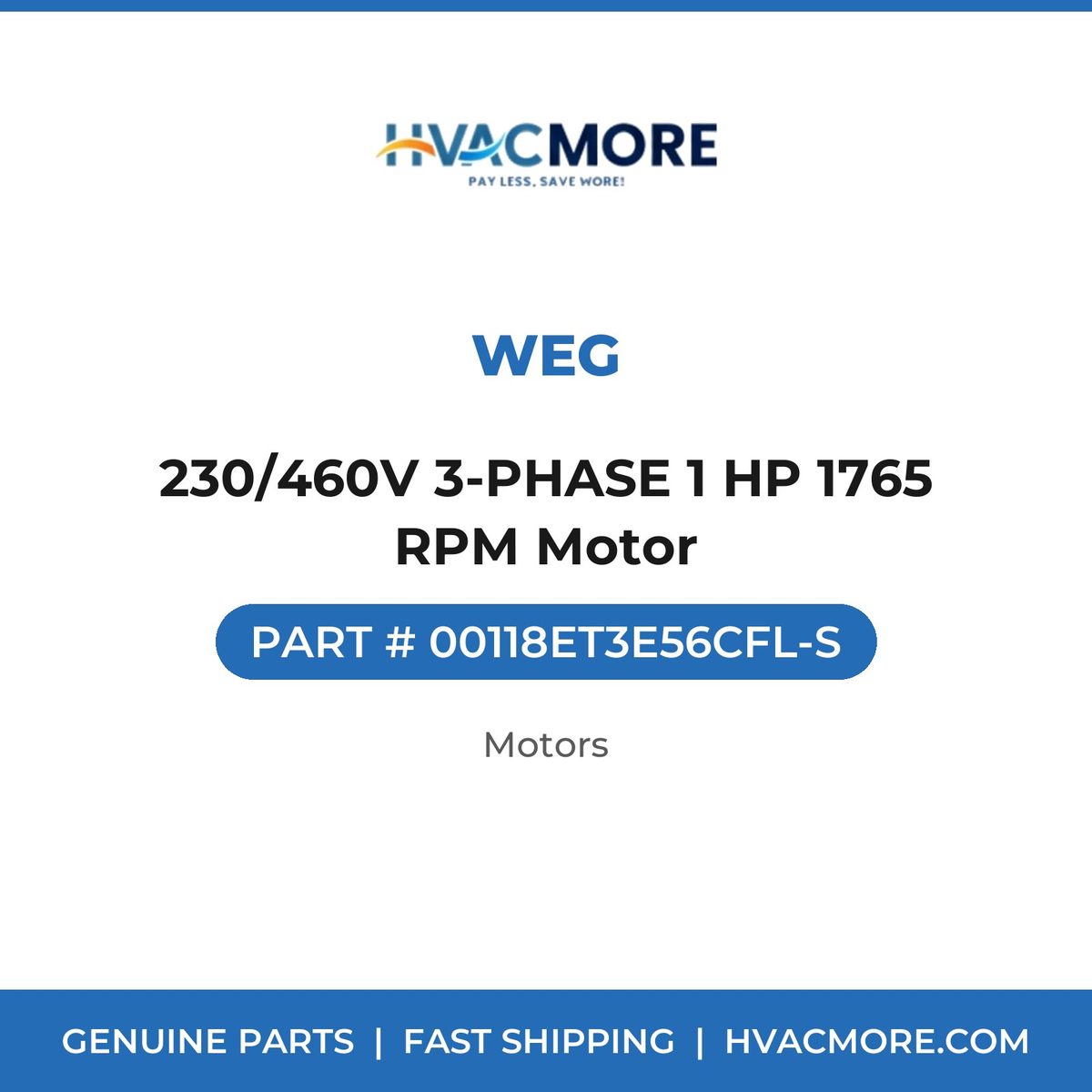 WEG 230/460V 3-PHASE 1 HP 1765 RPM Motor 00118ET3E56CFL-S