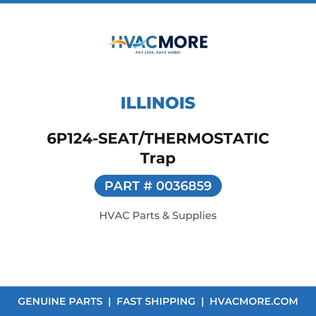 Illinois 6P124-SEAT/THERMOSTATIC Trap 0036859