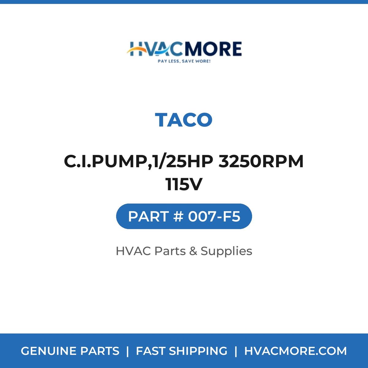 Taco C.I.PUMP,1/25HP 3250RPM 115V 007-F5