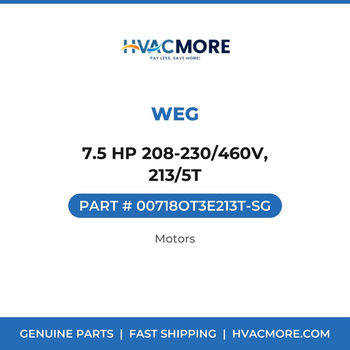 WEG 7.5 HP 208-230/460V, 213/5T 00718OT3E213T-SG