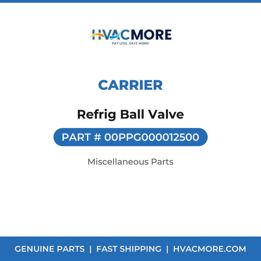 Carrier Refrig Ball Valve 00PPG000012500