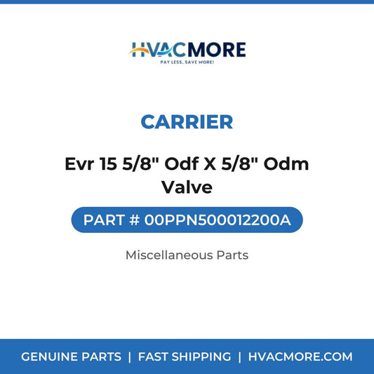 Carrier Evr 15 5/8" Odf X 5/8" Odm Valve 00PPN500012200A