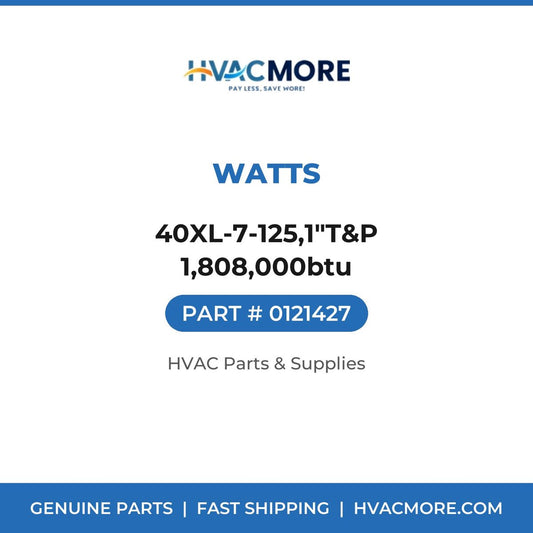 Watts 40XL-7-125,1"T&P 1,808,000btu 0121427