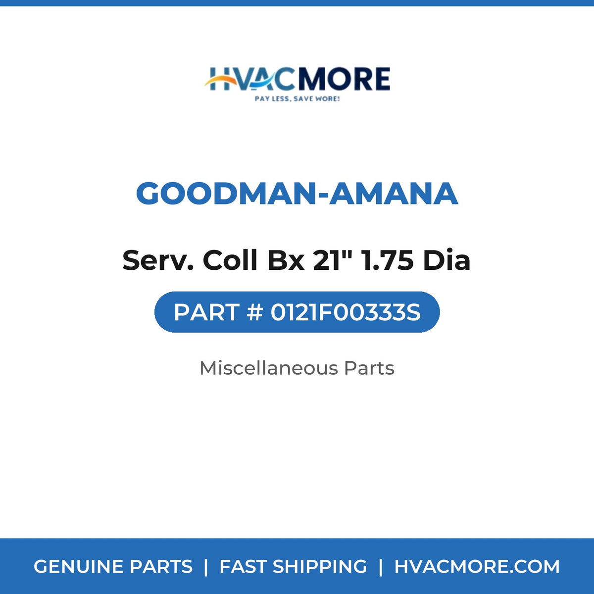 Goodman-Amana Serv. Coll Bx 21" 1.75 Dia 0121F00333S