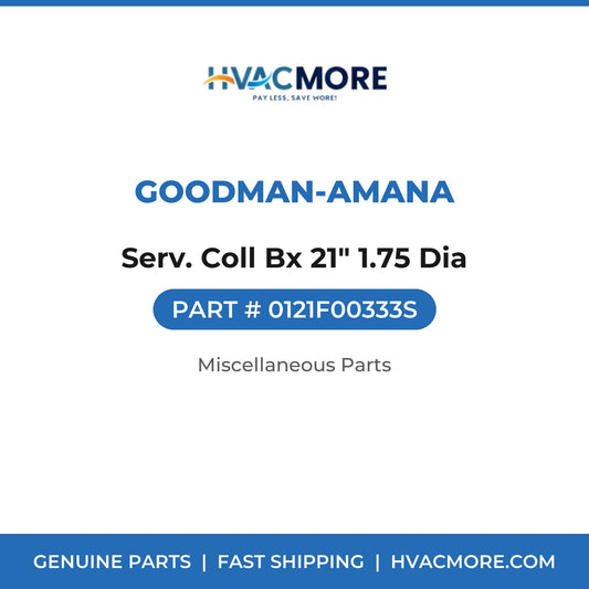 Goodman-Amana Serv. Coll Bx 21" 1.75 Dia 0121F00333S