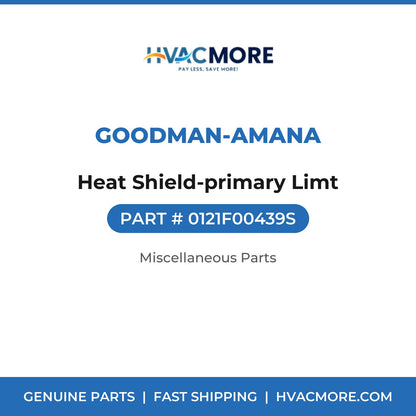Goodman-Amana Heat Shield-primary Limt 0121F00439S