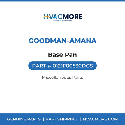 Goodman-Amana Base Pan 0121F00530DGS