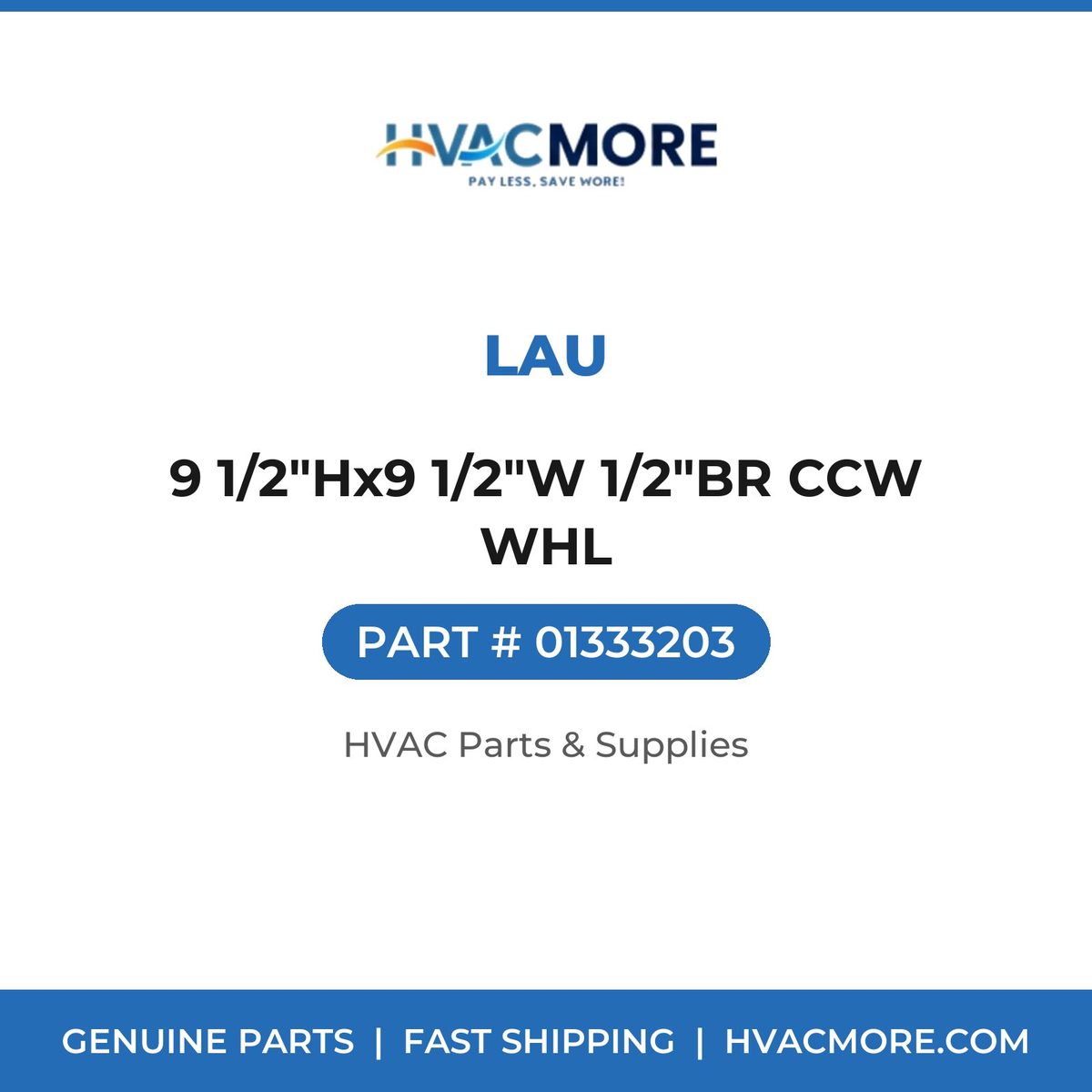 Lau 9 1/2"Hx9 1/2"W 1/2"BR CCW WHL 01333203