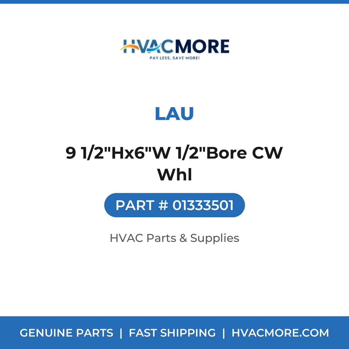 Lau 9 1/2"Hx6"W 1/2"Bore CW Whl 01333501