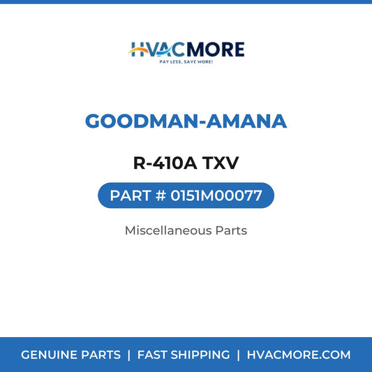 Goodman-Amana R-410A TXV 0151M00077