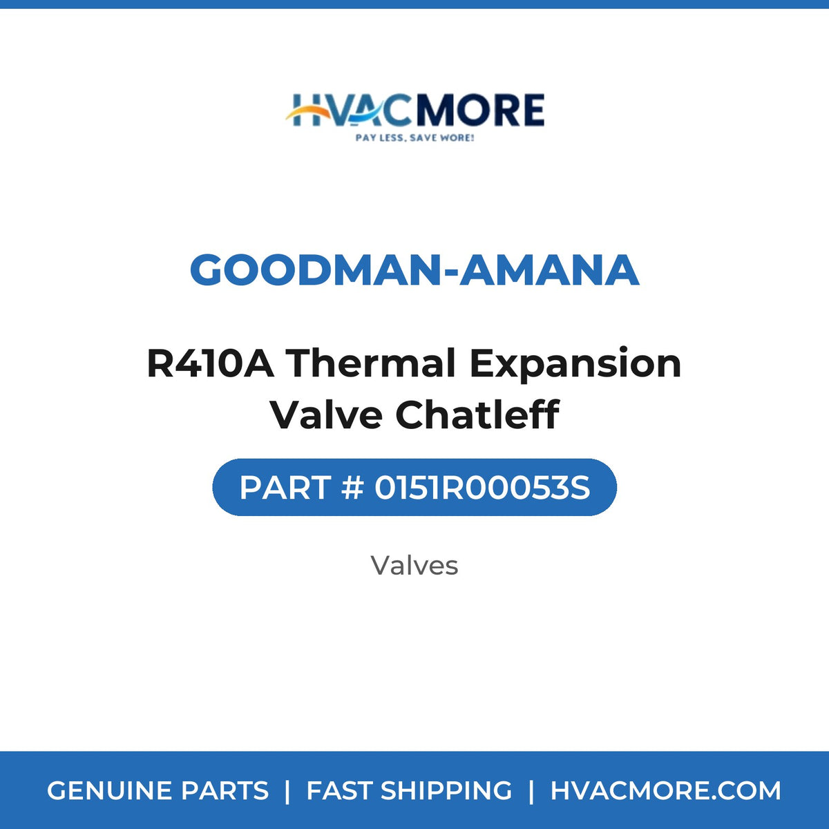 Goodman-Amana R410A Thermal Expansion Valve Chatleff 0151R00053S