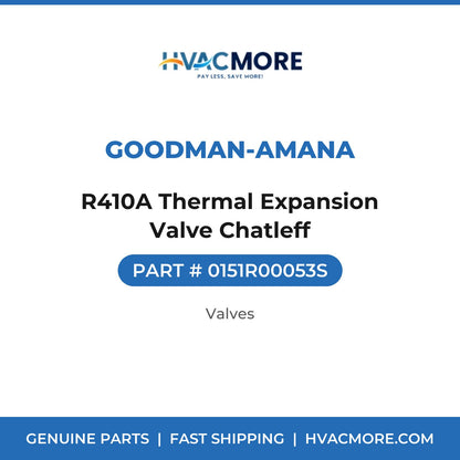 Goodman-Amana R410A Thermal Expansion Valve Chatleff 0151R00053S