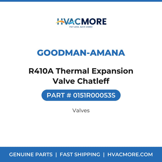 Goodman-Amana R410A Thermal Expansion Valve Chatleff 0151R00053S