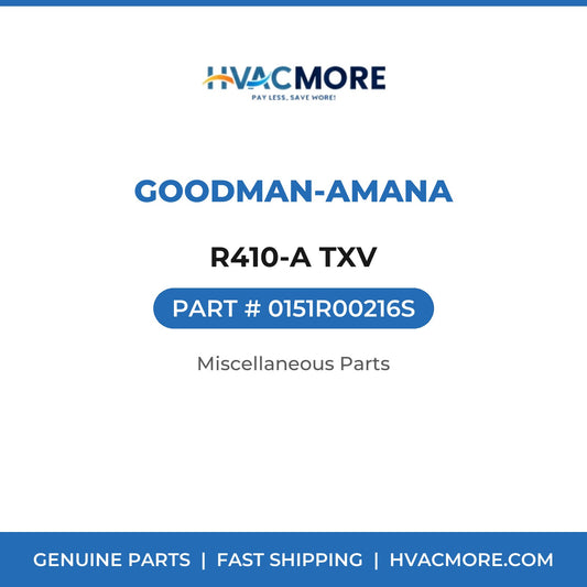 Goodman-Amana R410-A TXV 0151R00216S