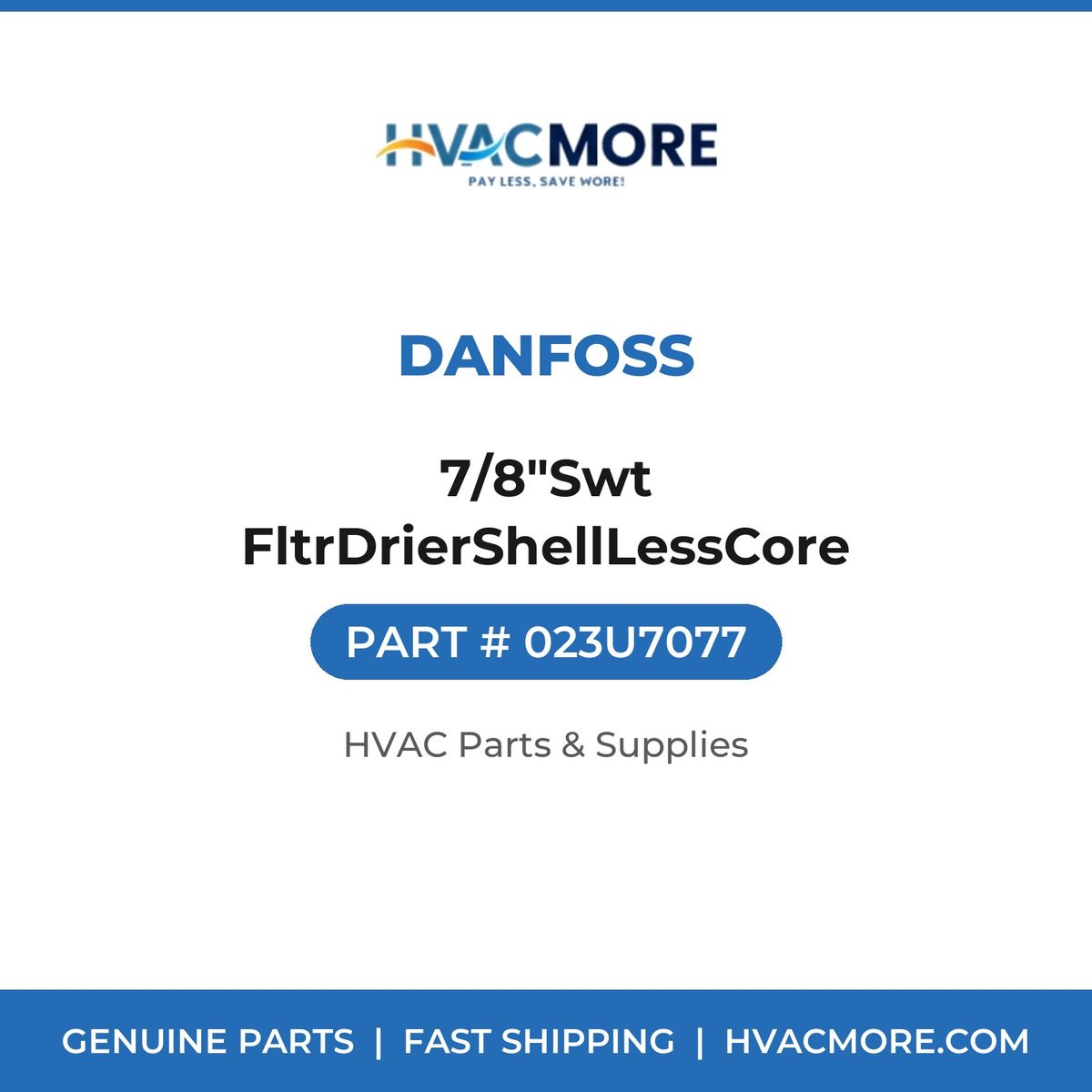 Danfoss 7/8"Swt FltrDrierShellLessCore 023U7077
