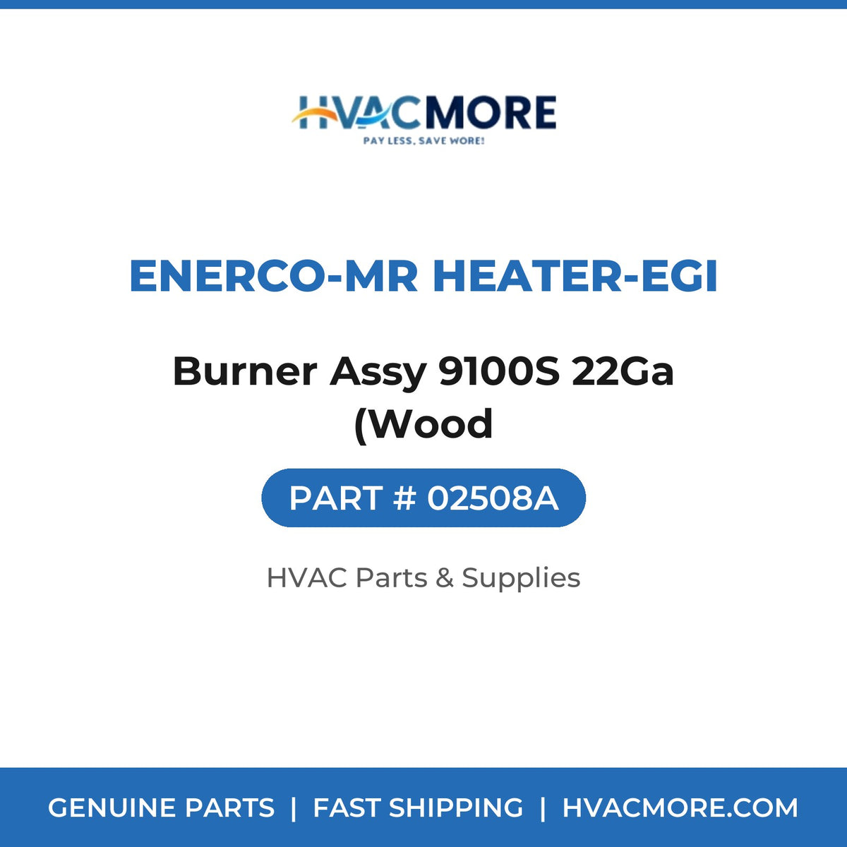 Enerco-Mr Heater-EGI Burner Assy 9100S 22Ga (Wood 02508A