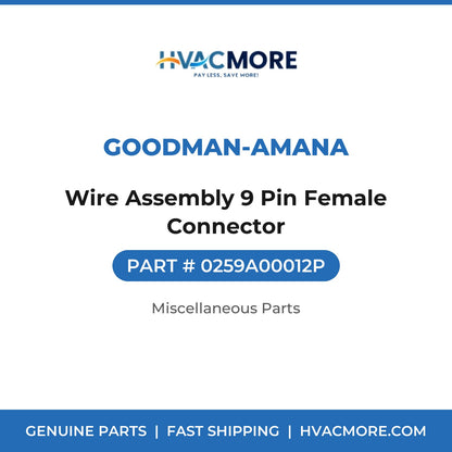 Goodman-Amana Wire Assembly 9 Pin Female Connector 0259A00012P