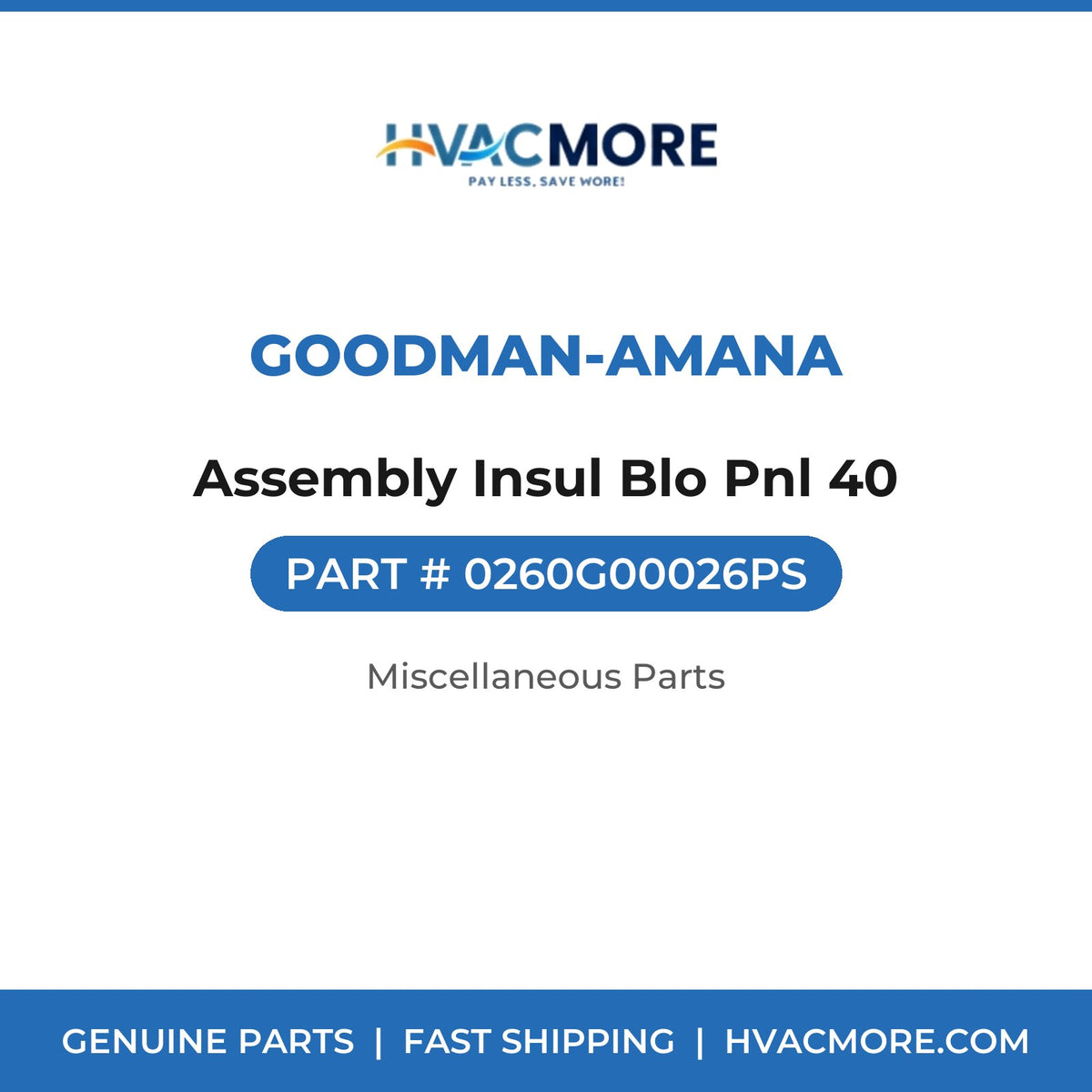 Goodman-Amana Assembly Insul Blo Pnl 40 0260G00026PS