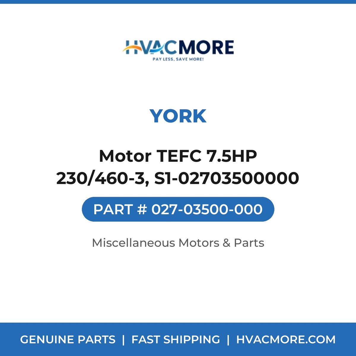 York Motor TEFC 7.5HP 230/460-3, S1-02703500000 027-03500-000