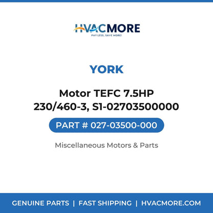 York Motor TEFC 7.5HP 230/460-3, S1-02703500000 027-03500-000
