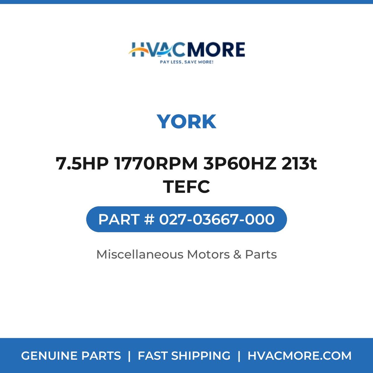 York 7.5HP 1770RPM 3P60HZ 213t TEFC 027-03667-000