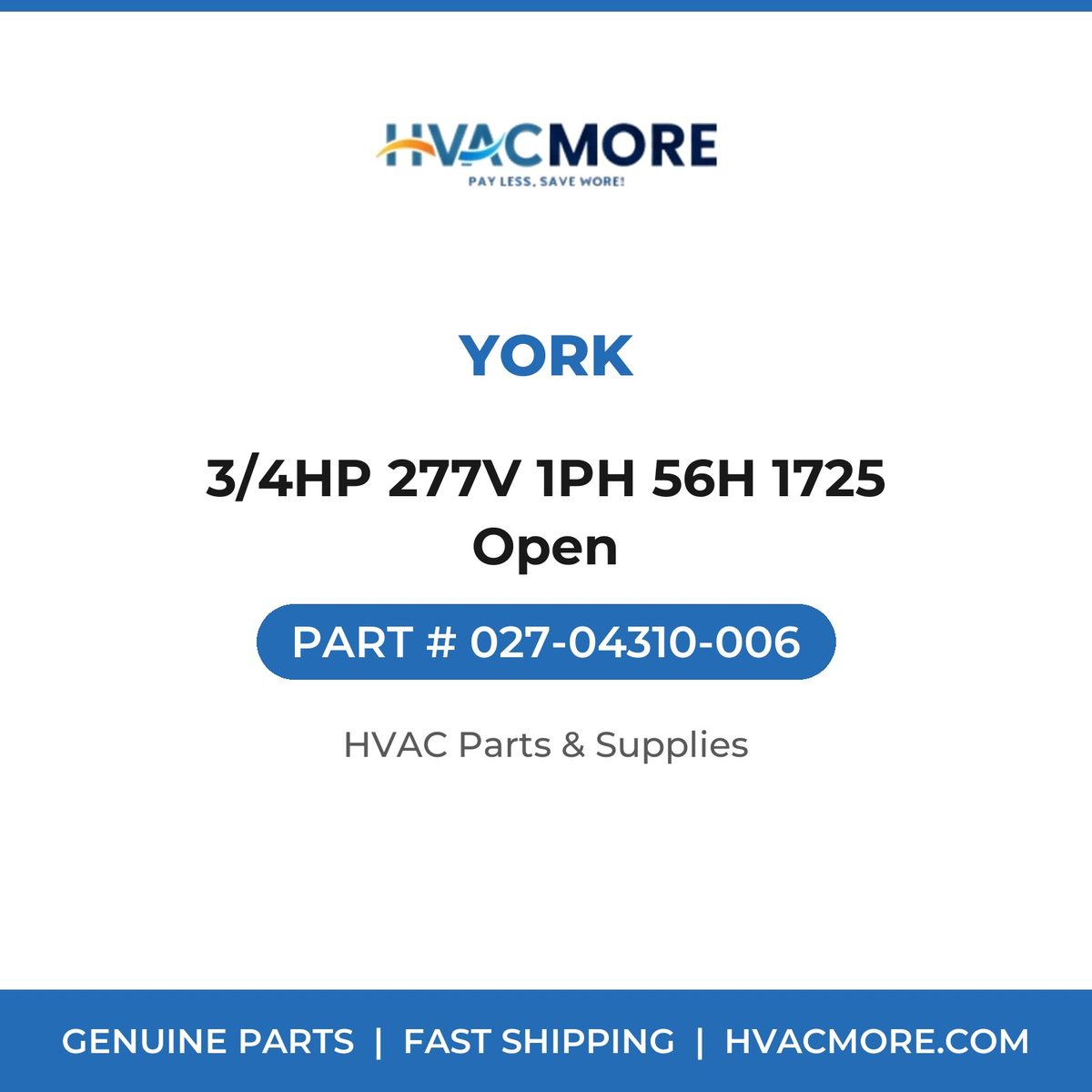 York 3/4HP 277V 1PH 56H 1725 Open 027-04310-006