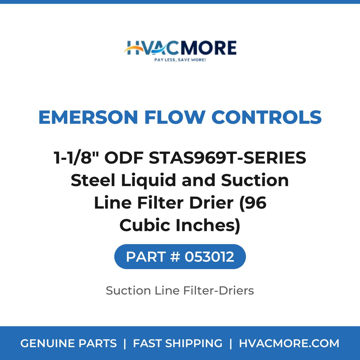 Emerson Flow Controls 1-1/8" ODF STAS969T-SERIES Steel Liquid and Suction Line Filter Drier (96 Cubic Inches) 053012