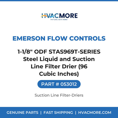Emerson Flow Controls 1-1/8" ODF STAS969T-SERIES Steel Liquid and Suction Line Filter Drier (96 Cubic Inches) 053012